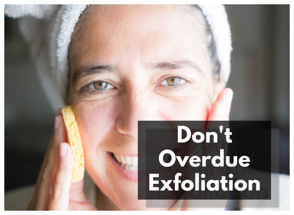 Skincare for Senior Tips: Don't overdue exfoliation!