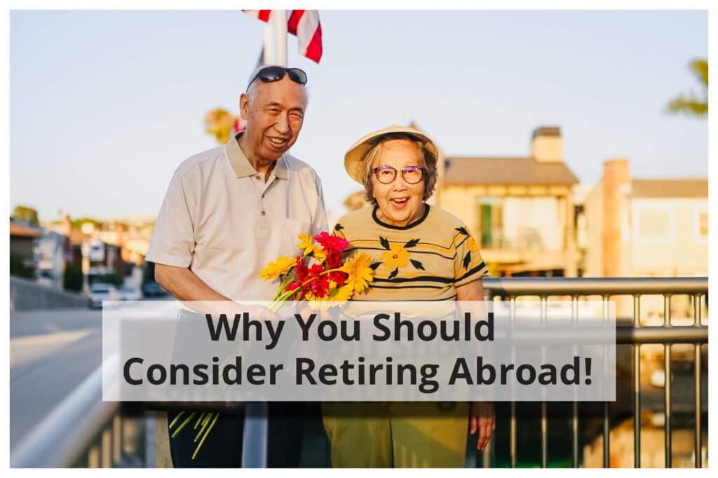 Why Retiring Abroad Could be the Best Decision You Ever Make?