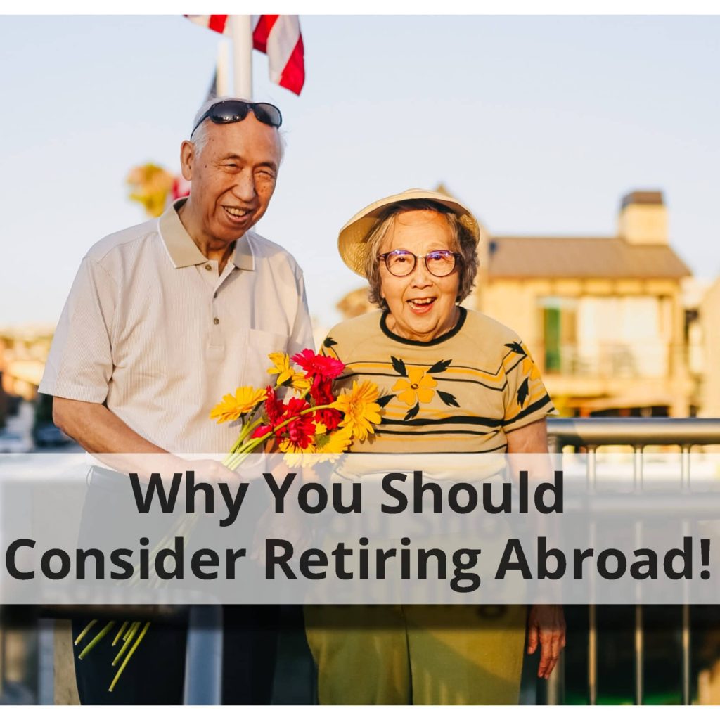 Why Retiring Abroad Could be the Best Decision You Ever Make?