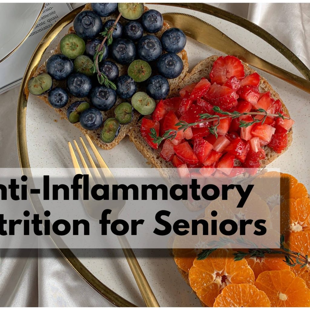 Anti-Inflammatory Nutrition for Seniors: A Complete Guide on Inflammation in Aging
