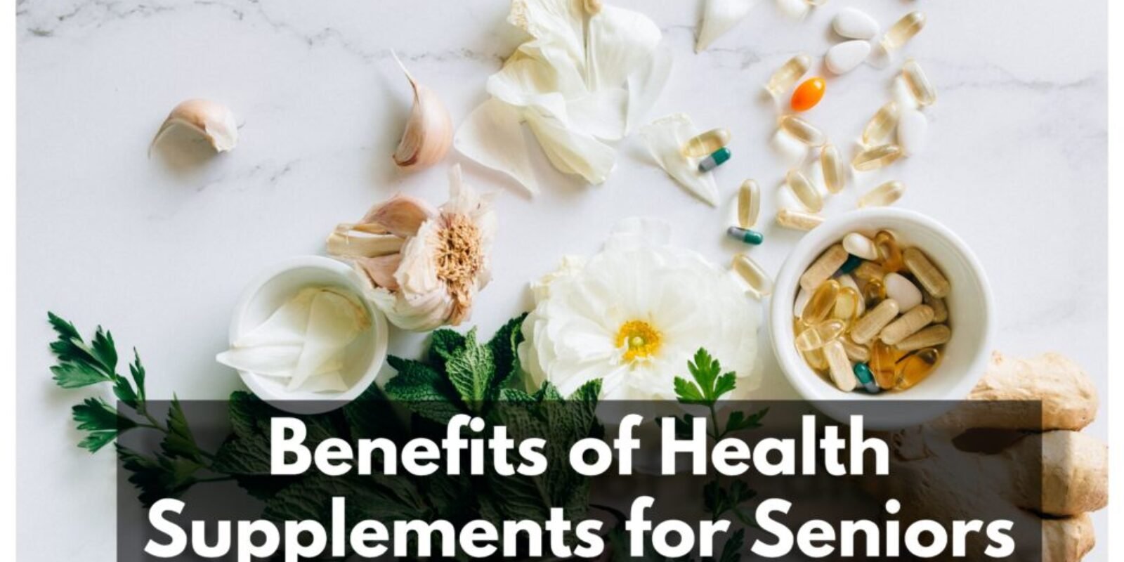 Benefits of Health Supplements for Seniors