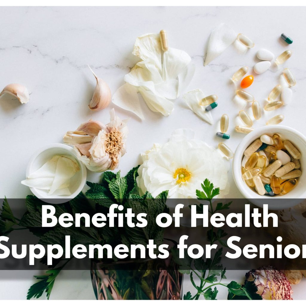 Benefits of Health Supplements for Seniors
