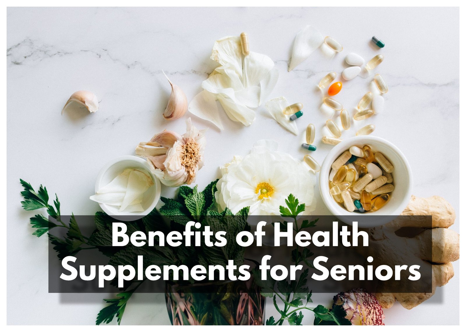 Benefits of Health Supplements for Seniors
