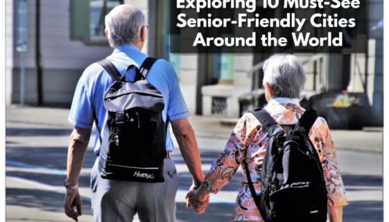 Exploring 10 Must See Senior-Friendly Cities Around the World