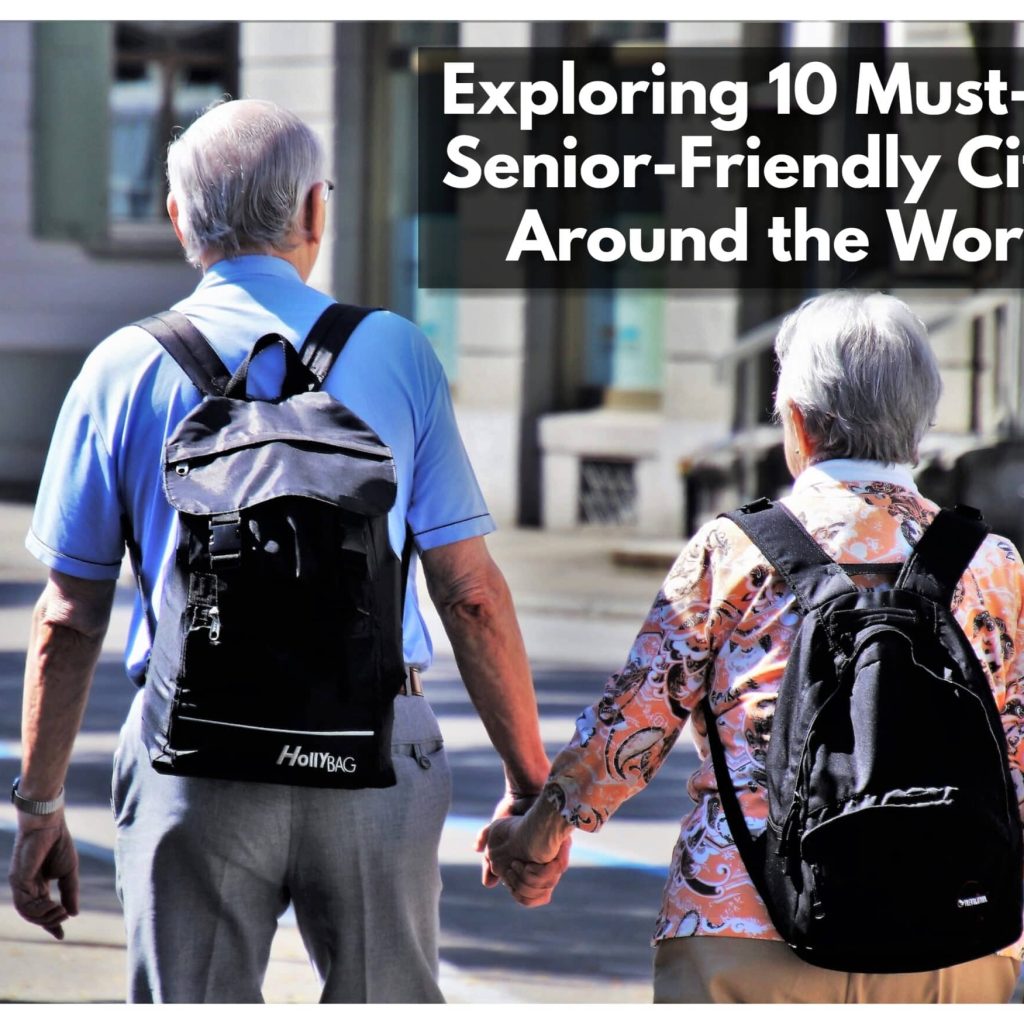 Exploring 10 Must See Senior-Friendly Cities Around the World