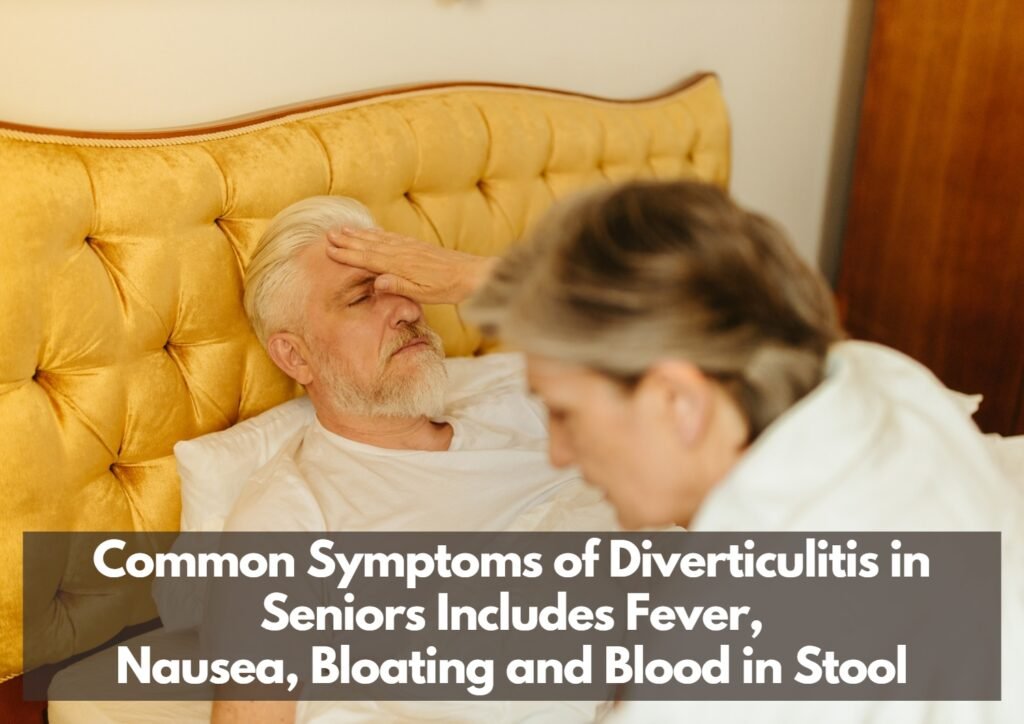 Diverticulitis is commonly characterised by fever, nausea, bloating, and blood in the stool.