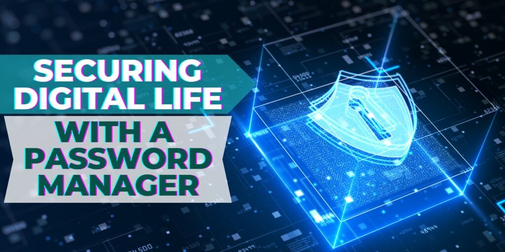 Cyber Security "The ultimate guide to securing your digital life with password manager