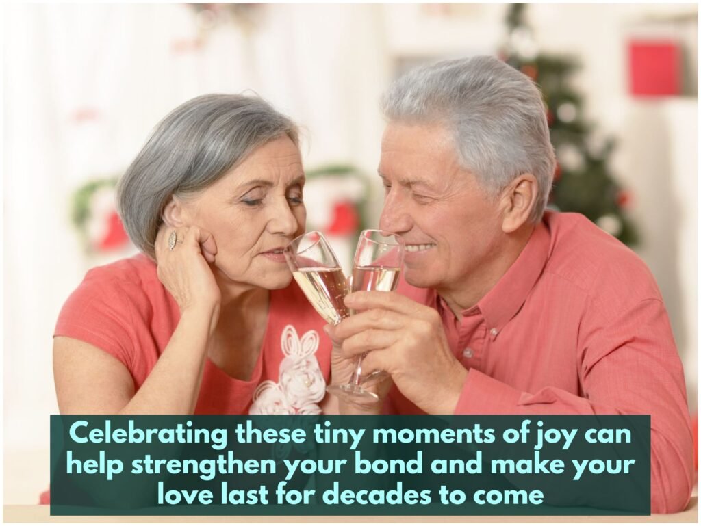 You can strengthen your bond and make your love last for decades by cherishing these small moments of joy and celebrating them.