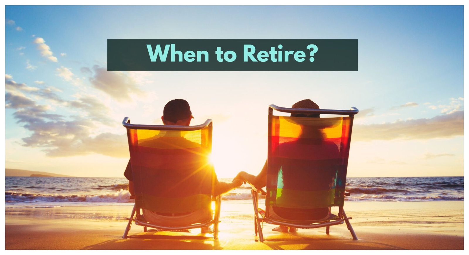 Deciding When to Retire: Finding the Right Timing
