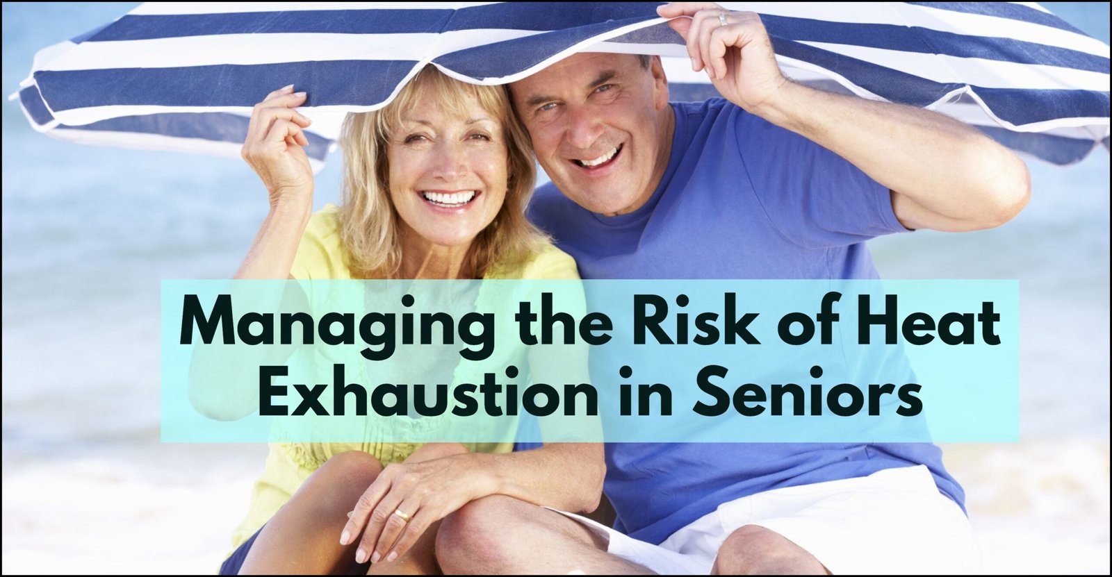 Managing the risk of Heat Exhaustion in seniors