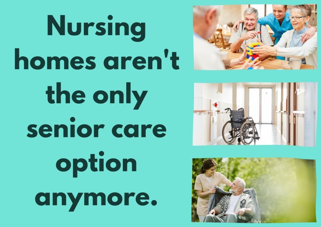 Nursing homes aren't the only senior care solution anymore.