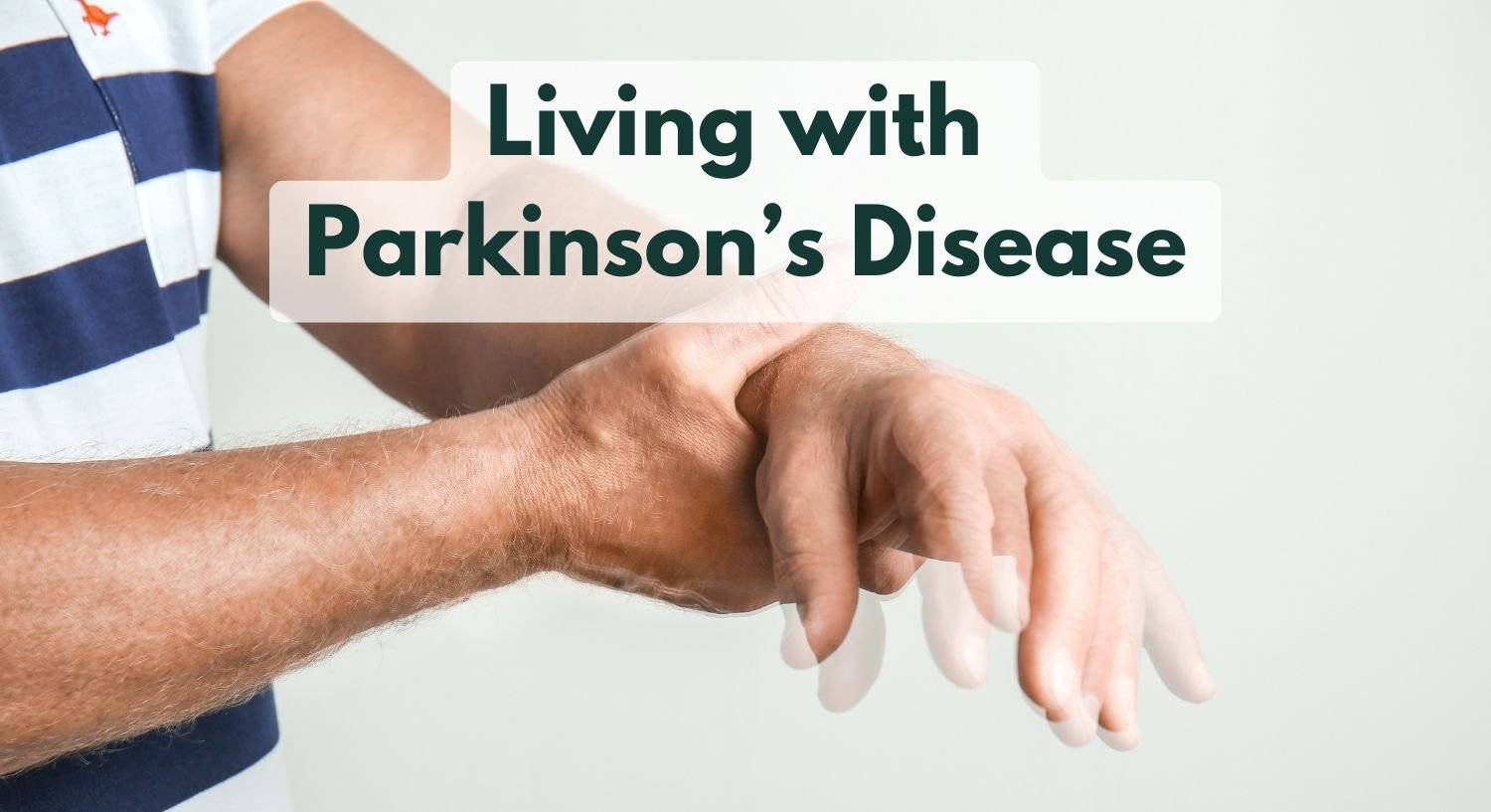 Living with Parkinson’s - A Guide for Seniors and Caregivers!