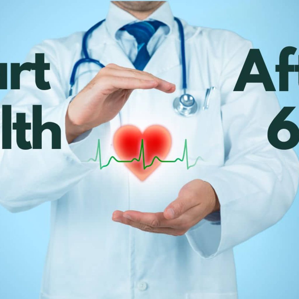 Heart Health After 60: What You Need to Know!