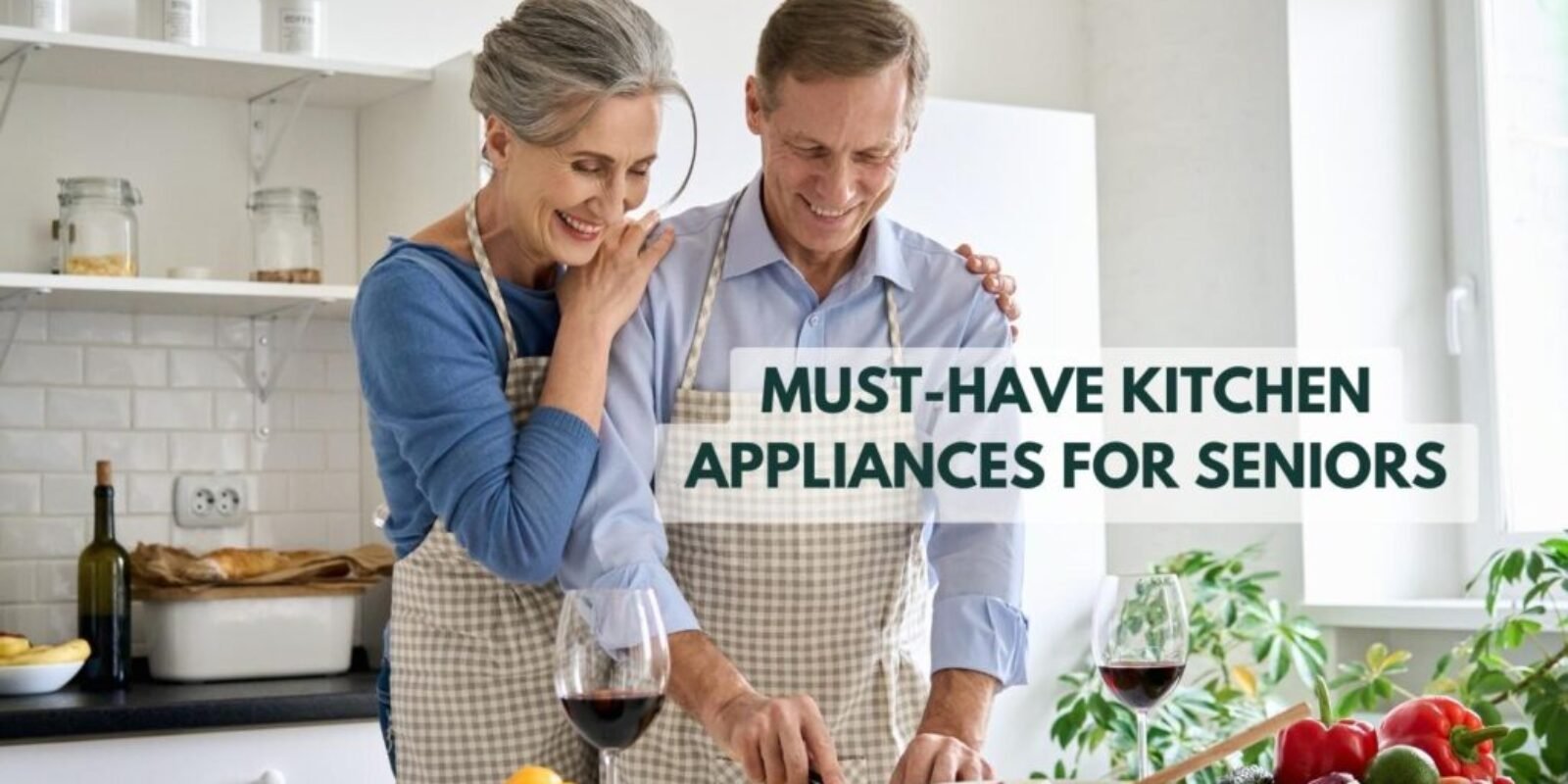 Senior-Friendly Kitchen Appliances: 8 Great Must-Have Kitchen Gadgets for Your Kitchen