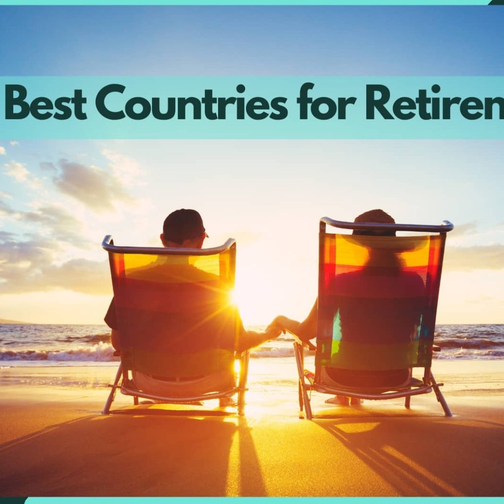 The Best Countries for Retirement: Golden Years Bliss in 2024