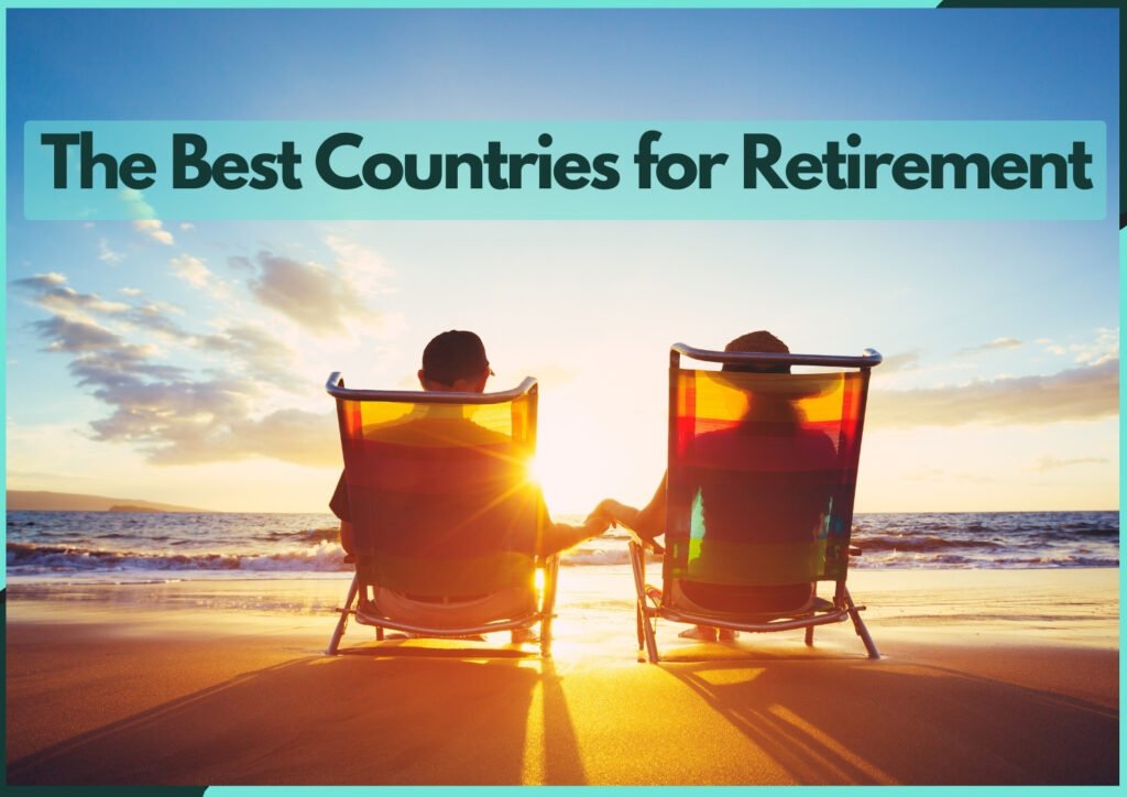 The Best Countries for Retirement: Golden Years Bliss in 2024