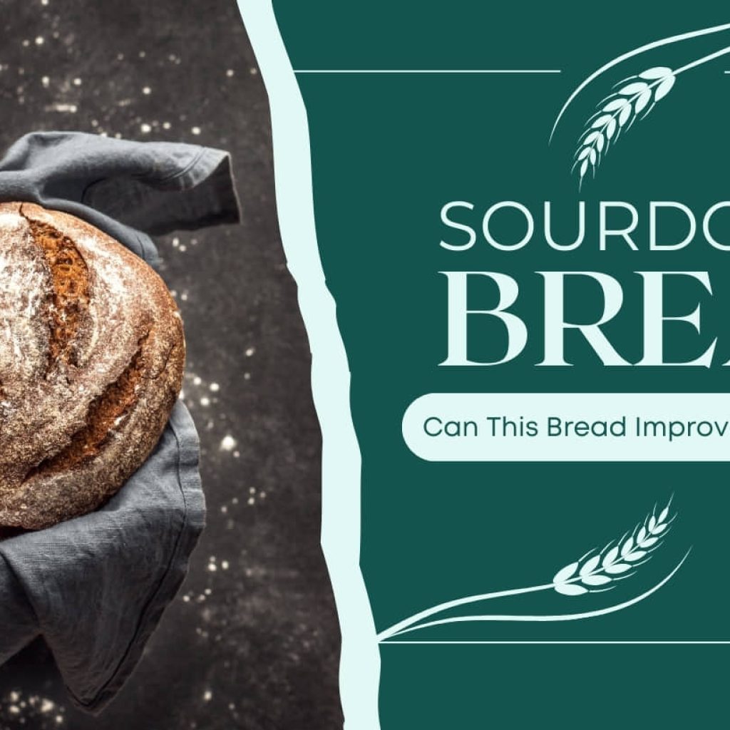 Sourdough Bread for Wellness: Can This Boost Your Health?