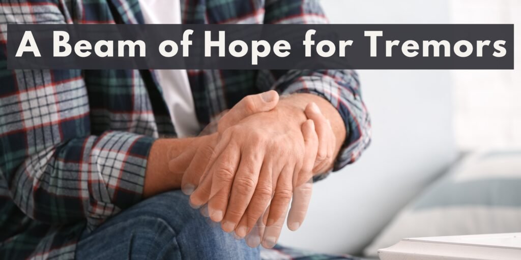 A Beam of Hope for Tremors—Paired with Medicare’s Support!