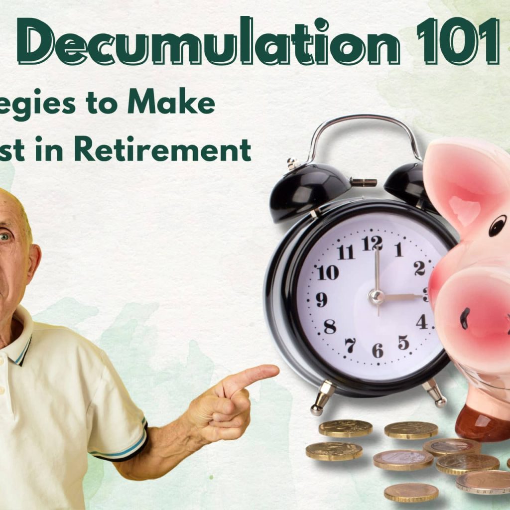 Decumulation 101: Simple Strategies to Make Your Money Last in Retirement